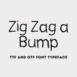 May include: A digital graphic featuring the words "Zig Zag a Bump" in a black, textured font. Below the main text, the words "TTF AND OTF FONT TYPEFACE" are displayed in a smaller, black font against a light gray background.