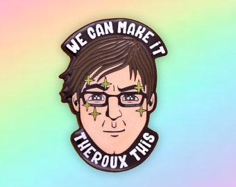 We Can Make It Theroux This Enamel Pin Badge - Motivational Pun Punny - Louis Theroux Badge - Funny Lapel Pin - Designer Alternative Gifts
