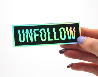 Holographic Foil Unfollow Sticker - Holo Glitch Type Alt Art Punk Design Gifts Goth Emo Alternative Designer Metallic Vinyl Waterproof Decal