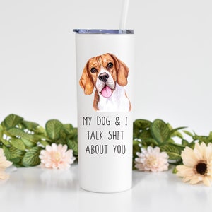 BEAGLE My Dog - I Talk Shit - 20 oz Skinny White Tumbler With Straw, Cadeau de Noël, Stocking Stuffer, Dog Lover, Beagle Cadeau