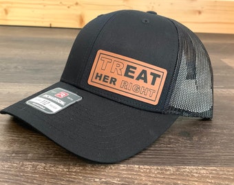 Treat Her Right Hat, Richardson 112 Trucker Hat, Funny Hat, Gift for Man, Gift for Husband, Boyfriend gift, Trucker Hat for Dad
