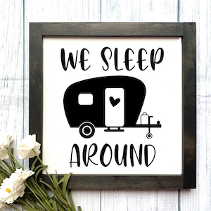 We Sleep Around Wooden Sign, Camper Decor, Camping Sign, RV Gift, Camper Decor, Home Decor, Gift, Rustic Home Decor, RV Life, Camper Life