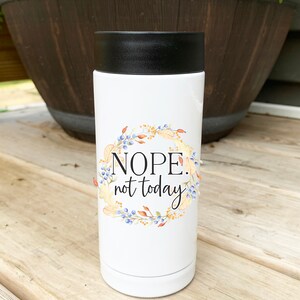 Nope Not Today Can Cooler - Skinny Can Cooler, Beer Can Cooler, Can Holder, Christmas Gift, Drinking Gift