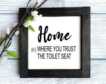 Home - Toilet Seat Wooden Sign, Bathroom Sign, Bathroom Decor, Farmhouse Style Home Decor, Framed Wooden Signs, Funny Bathroom Sign