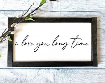 I Love You Long Time Wooden Sign, Home Decor, Bedroom Sign, Wedding Gift, Wedding Shower Gift, Anniversary Gift, Love Sign, Love Gift