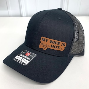 My Wife Is psycHOTic Hat, Richardson 112 Trucker Hat, Funny Hat, Gift for Man, Gift for Husband, Boyfriend gift, Trucker Hat for Dad