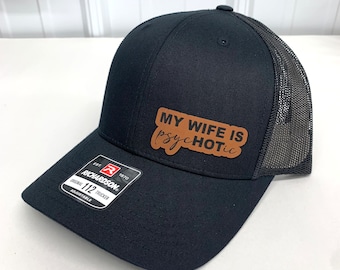 My Wife Is psycHOTic Hat, Richardson 112 Trucker Hat, Funny Hat, Gift for Man, Gift for Husband, Boyfriend gift, Trucker Hat for Dad