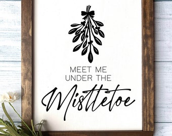 Meet Me Under The Mistletoe Wooden Sign, Christmas Home Decor, Rustic Decor, Christmas Sign, Christmas Home Decor, Farmhouse Christmas