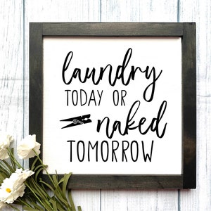 Laundry Today, Naked Tomorrow Wooden Sign, Laundry Room Decor, Laundry Room Sign, Housewarming Gift, Rustic Home Decor, Farmhouse Sign