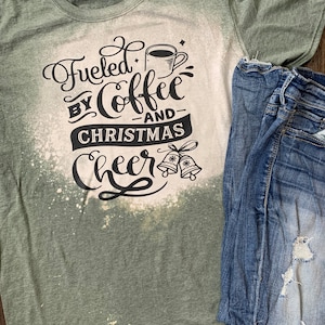 Fueled By Coffee and Christmas Cheer Bleached T-Shirt, Christmas Apparel, Christmas Shirt, Women&#39;s Shirt, Gift for Teen