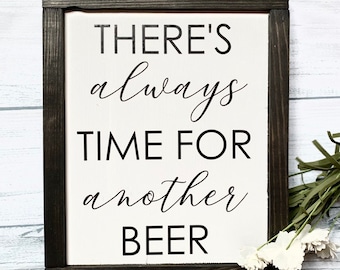 Theres Always Time For Another Beer, Beer Wooden Sign, Bar Sign, Bar Decor, Beer Bottle Sign, Rustic Decor, Farmhouse Decor, Wooden Sign