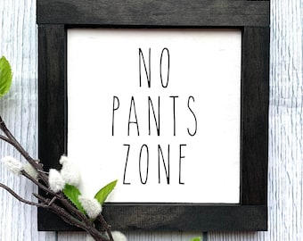 No Pants Zone Wooden Sign, Laundry Sign, Laundry Decor, Farmhouse Wooden Sign, No Pants Sign, The Best Pants Are No Pants, Funny Laundry