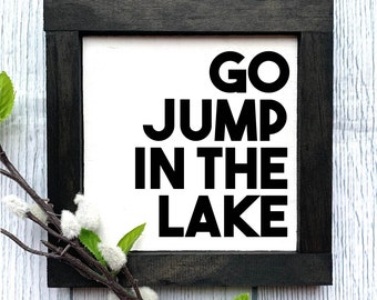 Go Jump In The Lake Wooden Sign, Lake House Sign, Home Decor, Farmhouse Style Home Decor, Framed Wooden Signs, Lake House Decor