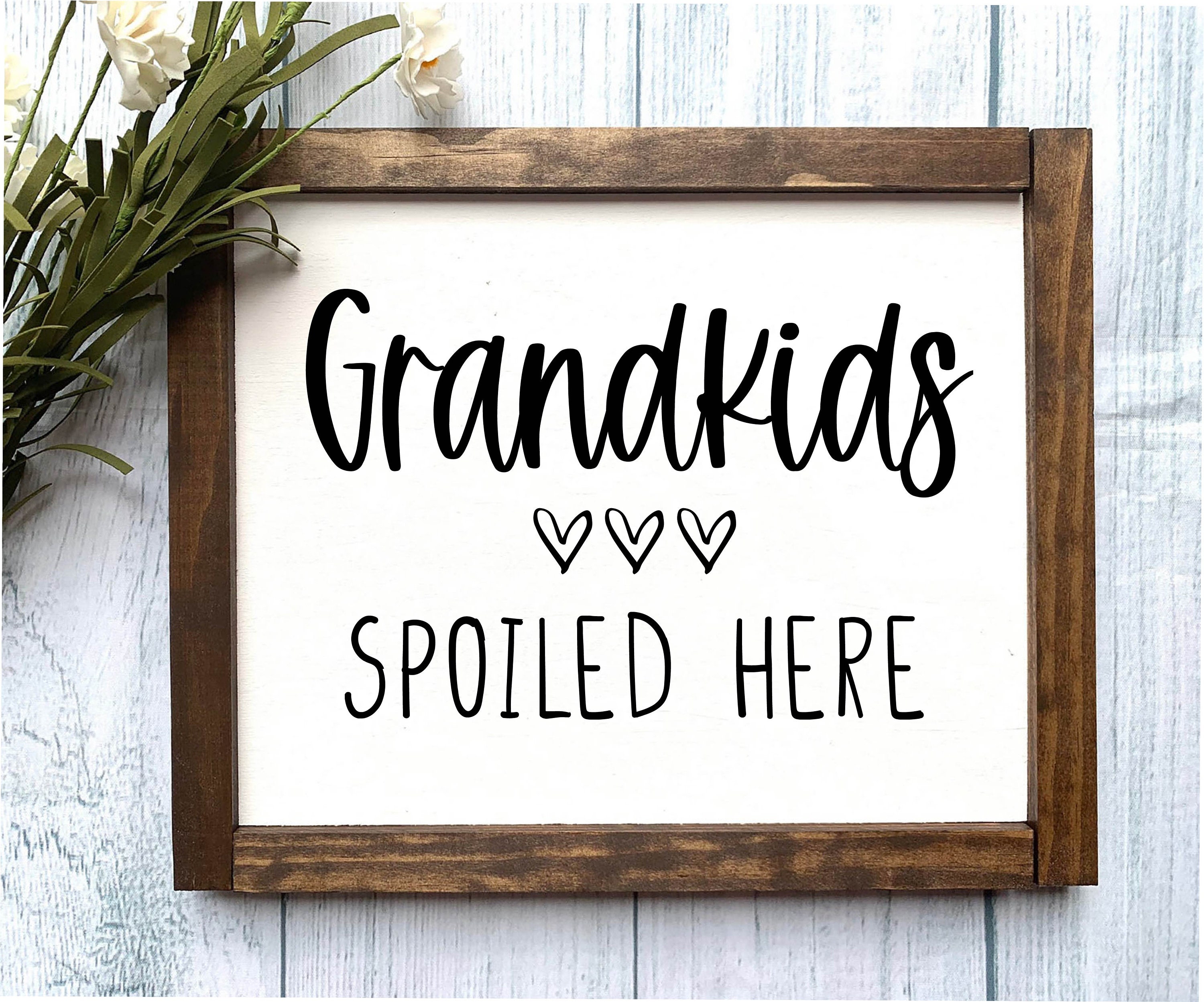 Grandkids Spoiled Here Sign, Grandparents Wooden Sign