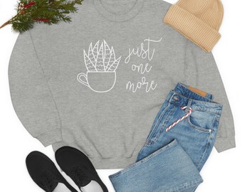 Just One More Plant Sudadera de cuello redondo de mezcla pesada unisex, amante de las plantas, sudadera de plantas, ropa de plantas