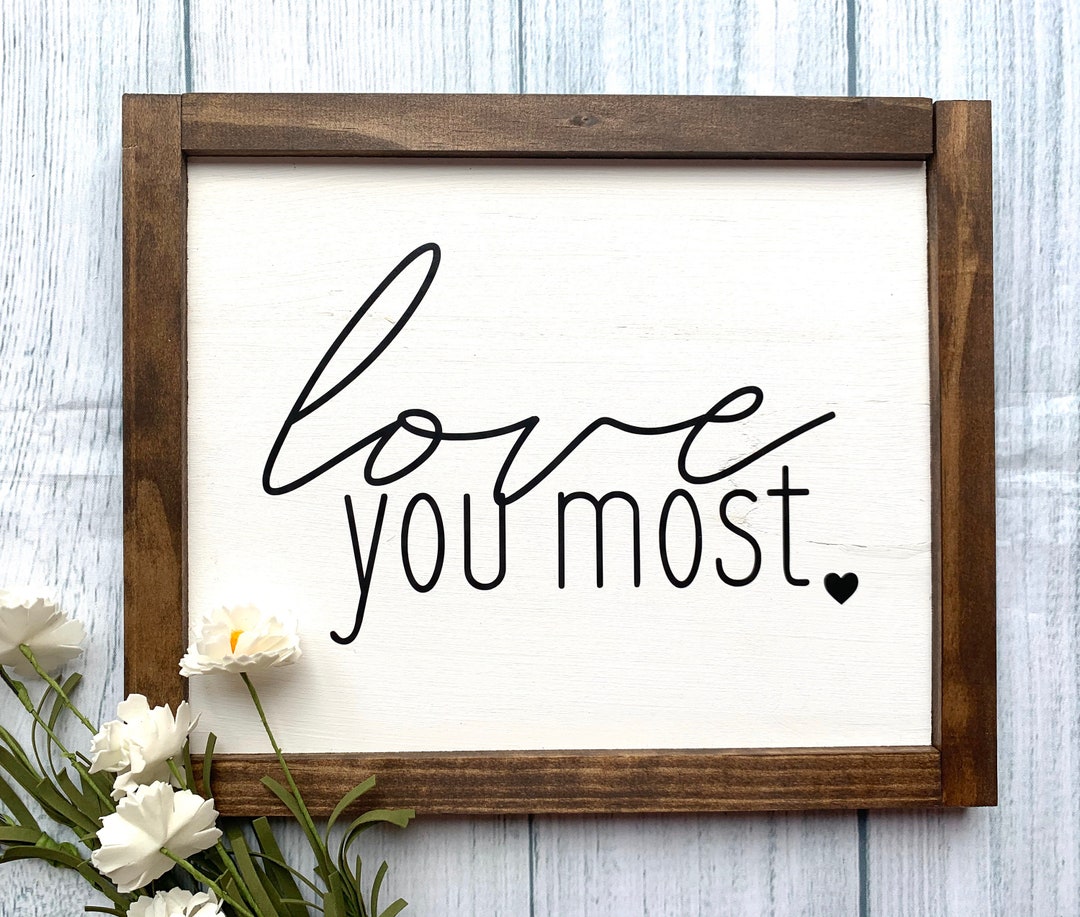 Love You Most Wooden Sign, Wedding Sign, Wedding Decor, Love Sign, Home