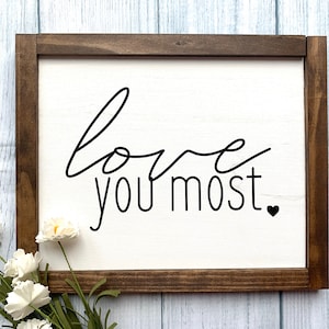 Love You Most Wooden Sign, Wedding Sign, Wedding Decor, Love Sign, Home Decor, Gift, Rustic Home Decor, Farmhouse Sign, Valentine Decor