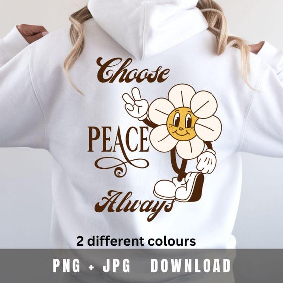 Choose Peace Quote PNG & SVG for Shirts and Pod, Retro Flower Peace Design for Positive Vibes, Hippie Gifts and Mindfulness Apparel
