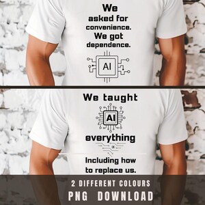AI Dependency Quote Png for Tech Shirts, AI Ethics Merchandise & Pod, AI Statement Design for Developers and Future Society Prints