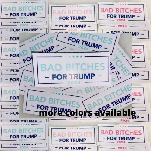 Bad Bit*h for Trump stickers