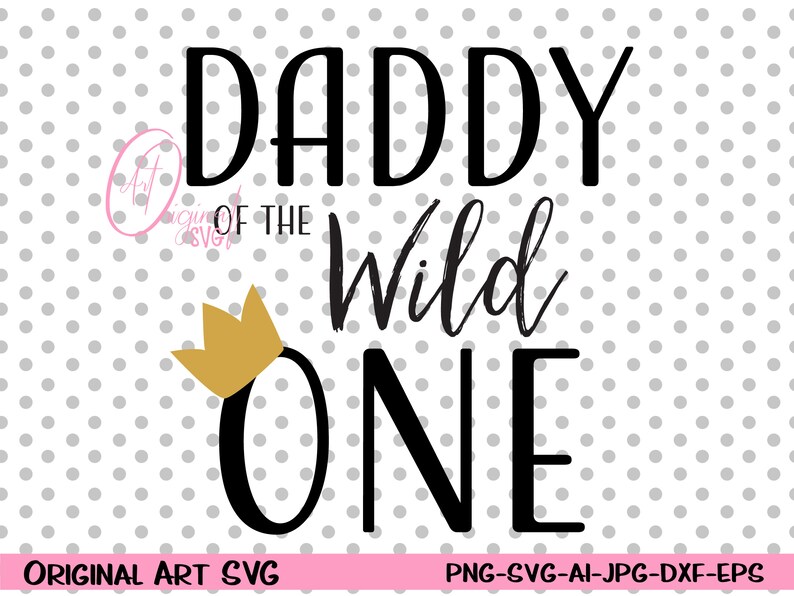Download Dxf And Png Instant Download Daddy Of The Wild One Svg Love Svg For Cricut And Silhouette Birthday Wild One Png Wild Thing Svg And Png Craft Supplies Tools Materials Delage Com Br