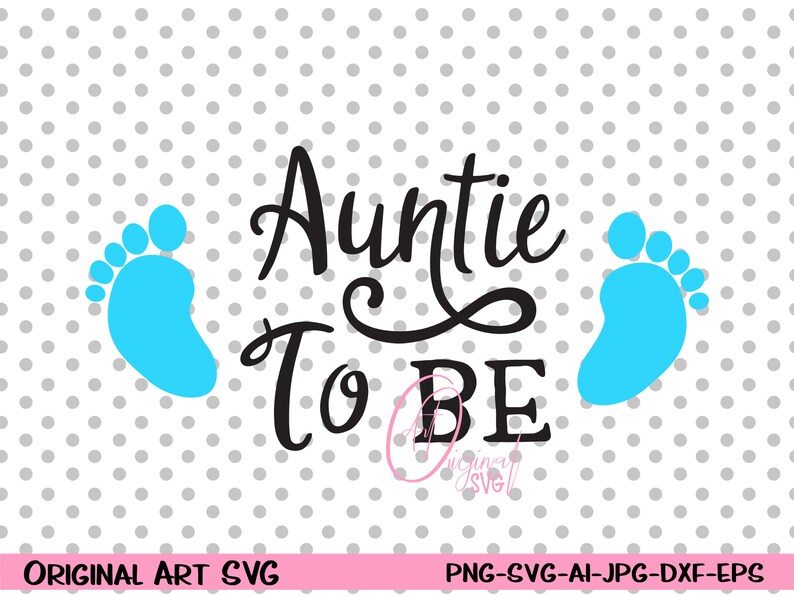 Download Auntie To Be Svg Blessed Auntie Svg Baby Boy Svg Baby Feet Svg Vector File Future Coolest Auntie Png Cricut Svg Files For Silhouette Paper Party Kids Craft Supplies Tools
