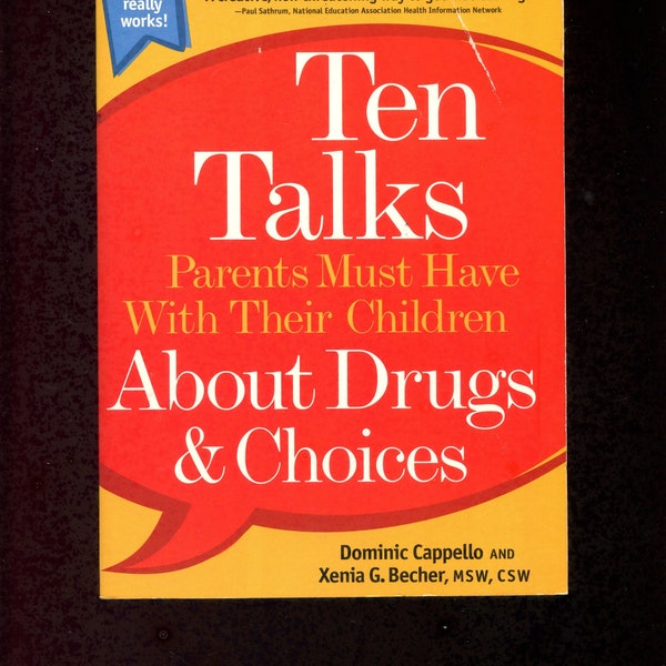 Ten Talks Parents Must Have With Their Children About Drugs and Choices/Dominic Cappello and Xenia G. Becher,  MSW, CSW