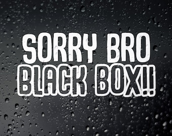 Sorry Bro Black Box Funny Car Sticker - Fitted Young New Driver Insurance
