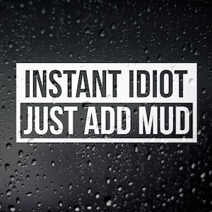 Instant Idiot Funny Off Road Sticker Decal - 4x4 Green Laning Rock Crawler