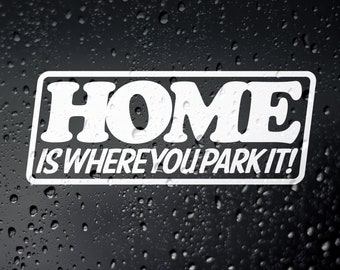 Campervan Sticker: Home Is Where You Park It Funny, Motorhome Caravan Camper Vanlife