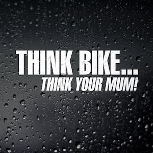 Think Bike Your Mum Funny Car Sticker, JDM Drift DUB Window Bumper Biker Decal