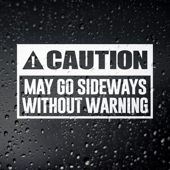 Caution may go sideways without warning sticker funny JDM Drift Honda car window