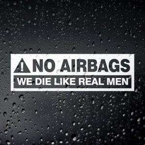 No Airbags We Die Like Real Men Funny Car Sticker, Campervan Van Window Bumper Vinyl Decal