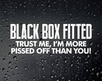 Funny Black Box Sticker: More P*ssed Off Than You Window Bumper Vinyl Decal