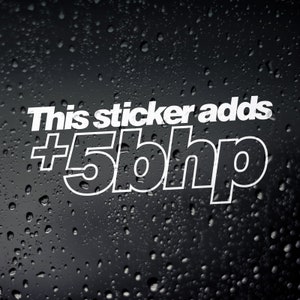 This Sticker Adds 5 BHP Funny Car Sticker
