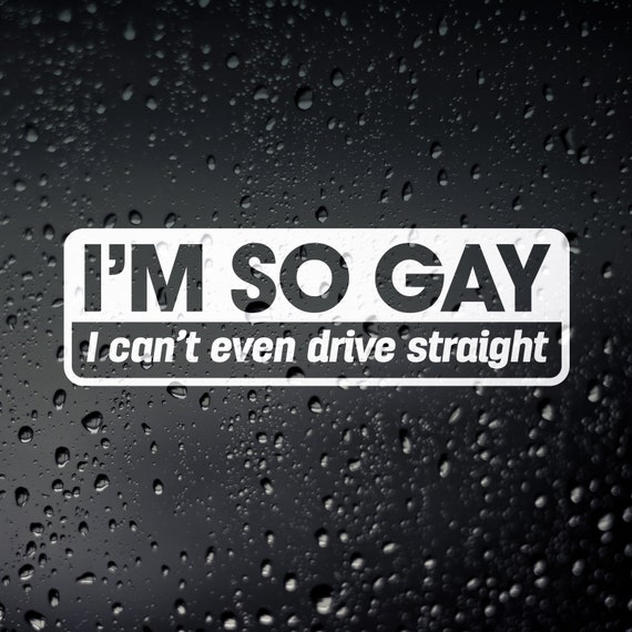 I'm So Gay I Can't Even Drive Straight Rainbow Sticker - Cute LGBTQ+ Pride Decal