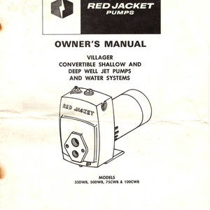 Puede incluir: Ilustración en blanco y negro de una bomba de agua con el texto "Red Jacket" en el lateral. La imagen es de un manual de usuario para una bomba de chorro para pozos poco profundos y profundos convertible Villager y sistemas de agua. Los modelos enumerados son 33DWB, 50DWB, 75CWB y 100CWB.