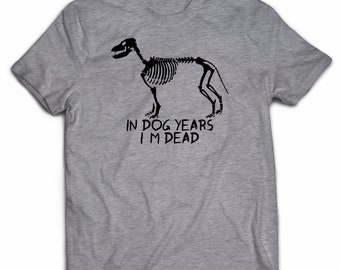 In Dog Years Im Dead WOMENS T-SHIRT Old Retired birthday fashion Puppy birthday
