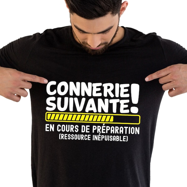 Connerie suivante en Cours de préparation Tshirt, Blague drôle idée Cadeaux d'anniversaire, cadeau collègue travail