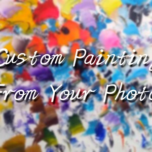 Custom original painting , Painting from photos