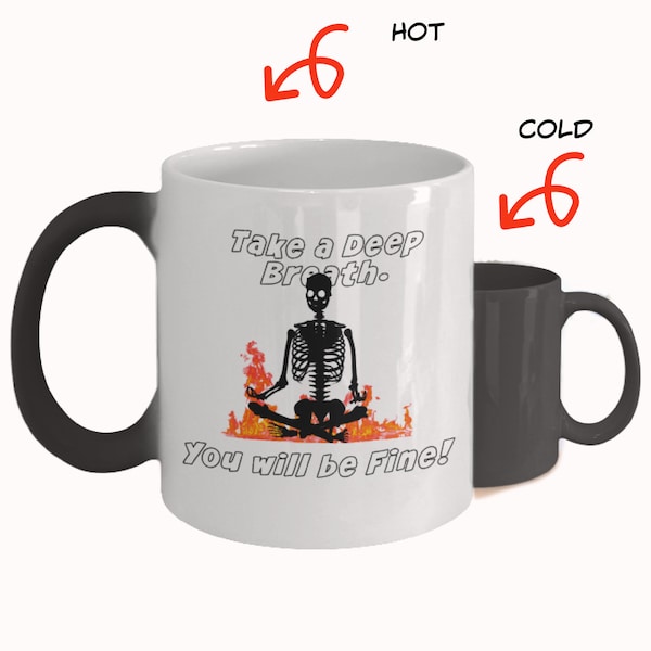 Take a Deep Breath! You'll Be Fine Skeleton Fun Spooky Coffee Tea Halloween Magic Color Changing Mug Shows Black Magic Yoga Halloqueen Gift