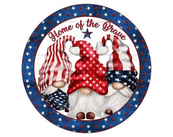 May include: Three gnomes wearing red, white, and blue hats with stars and stripes. The gnomes are standing in front of a white wooden background with a blue circle with red stars around the edge. The text "Home of the Brave" is written in red on the circle.