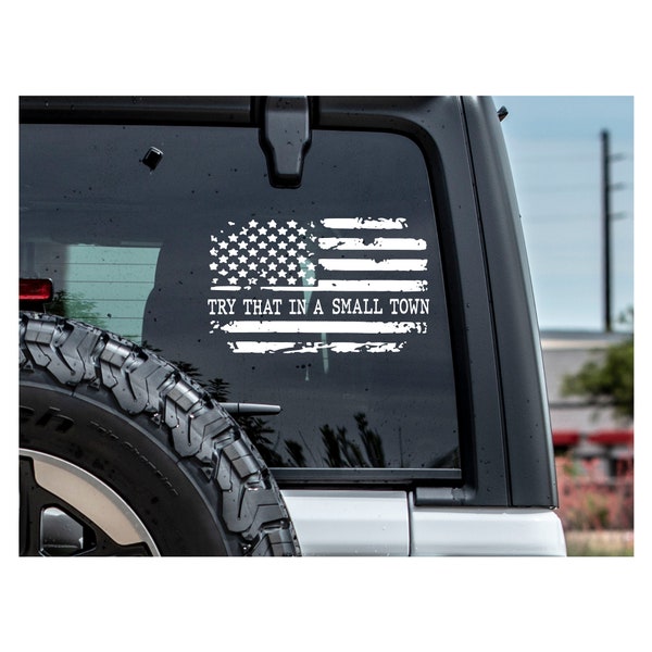 Try that in a small town American flag Vinyl Decal, Aldean Decals, I Support Aldean, Small Town Decal for cars or homes