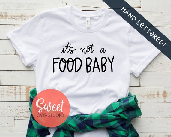 Download It S Not A Food Baby Svg Hand Lettered Food Baby Svg Etsy
