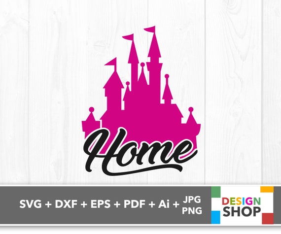 Disney Castle Home Svg Home Disney Castle Svg Castle Home Etsy