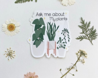 Ask Me About My Plants Vinyl Sticker-Waterproof-Weatherproof