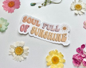 Soul Full of Sunshine Vinyl Sticker-Waterproof-Weatherproof