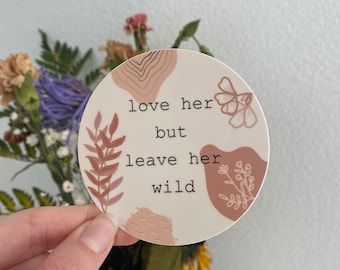 Love Her But Leave Her Wild Vinyl Sticker