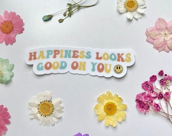Happiness Looks Good on You Sticker-Waterproof-Weatherproof