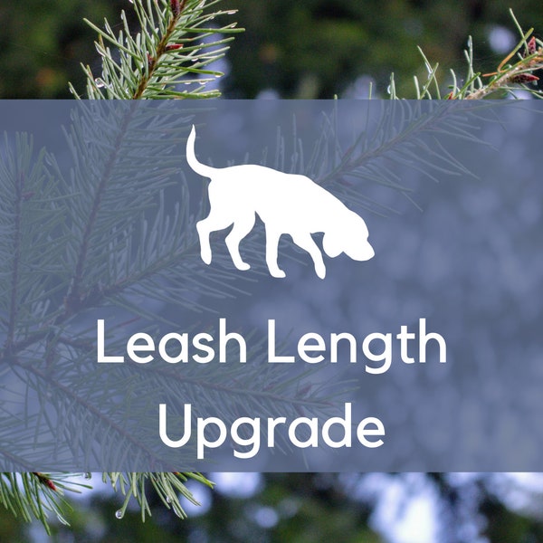 Leash Length Upgrade